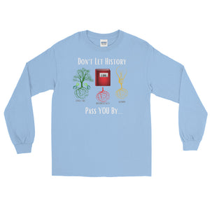 LSS - DON'T LET HISTORY PASS YOU BY - Long Sleeve Shirt