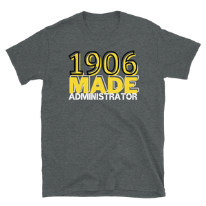 1906 MADE ADMINISTRATOR - Short-Sleeve Unisex T-Shirt