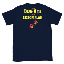 Load image into Gallery viewer, The DOG ATE MY LESSON PLAN - Short-Sleeve Unisex T-Shirt
