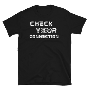 CHECK YOUR CONNECTION - Short-Sleeve Unisex T-Shirt