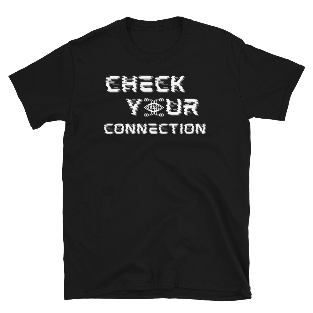 CHECK YOUR CONNECTION - Short-Sleeve Unisex T-Shirt