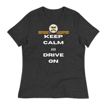 Load image into Gallery viewer, KEEP CALM and DRIVE ON - Women&#39;s Relaxed T-Shirt
