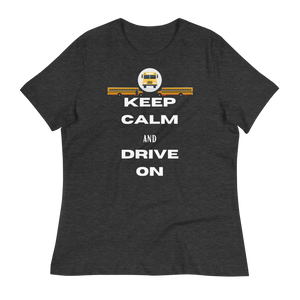 KEEP CALM and DRIVE ON - Women's Relaxed T-Shirt