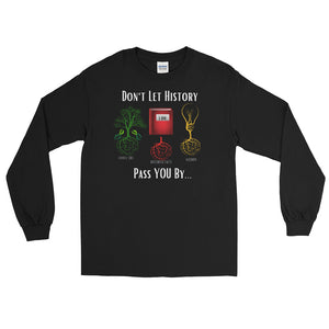 LSS - DON'T LET HISTORY PASS YOU BY - Long Sleeve Shirt