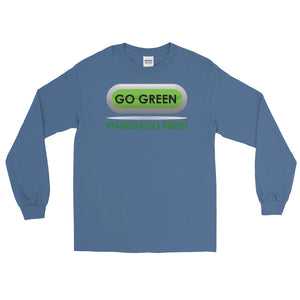 LSS - GO GREEN $ - Long Sleeve Shirt