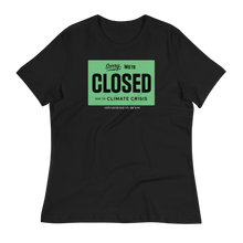 Load image into Gallery viewer, SORRY, WE&#39;RE CLOSED - Women&#39;s Relaxed T-Shirt
