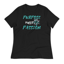 Load image into Gallery viewer, Purpose Fuels Passion - Women&#39;s Relaxed T-Shirt
