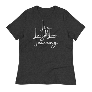 LIVE...LAUGH...& LOVE LEARNING - Women's Relaxed T-Shirt