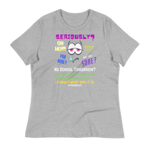 Load image into Gallery viewer, NO SCHOOL TOMORROW? - Women&#39;s Relaxed T-Shirt
