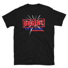 Load image into Gallery viewer, URGENT (spark)- LIFE IS NOW!!!Short-Sleeve Unisex T-Shirt
