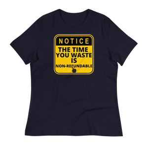 NOTICE: Time Wasted... - Women's Relaxed T-Shirt