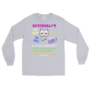 LSS - SERIOUSLY? - Long Sleeve Shirt