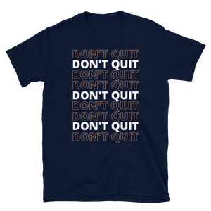 DON'T QUIT - Short-Sleeve Unisex T-Shirt