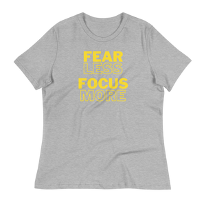 FEAR LESS FOCUS MORE - Women's Relaxed T-Shirt