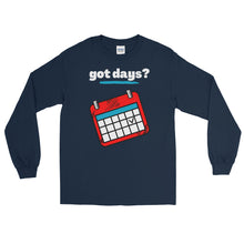 Load image into Gallery viewer, LSS - got days? - Long Sleeve Shirt
