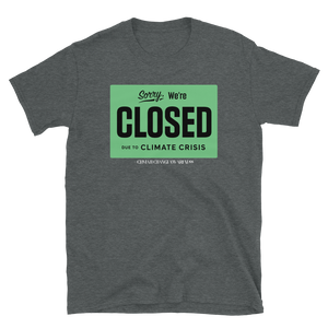 SORRY, WE'RE CLOSED -  Short-Sleeve Unisex T-Shirt