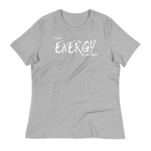 YOUR ENERGY MATTERS  - Women's Relaxed T-Shirt