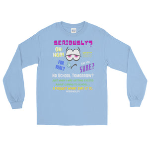 LSS - SERIOUSLY? - Long Sleeve Shirt