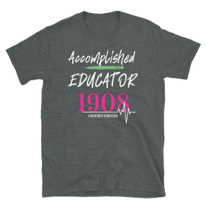 1908 ACCOMPLISHED EDUCATOR - Short-Sleeve Unisex T-Shirt