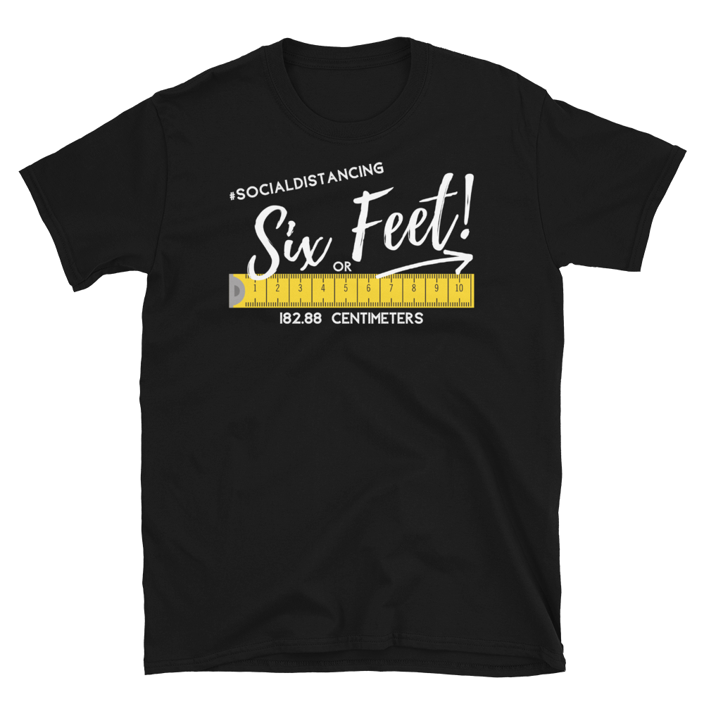 6 Feet Social Distancing - Short-Sleeve Unisex T-Shirt