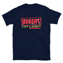 Load image into Gallery viewer, URGENT-LIFE IS NOW!!! - Short-Sleeve Unisex T-Shirt
