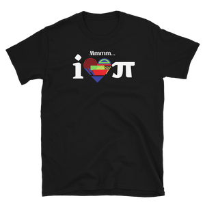 Mmmm...I LOVE Pi - Short-Sleeve Unisex T-Shirt