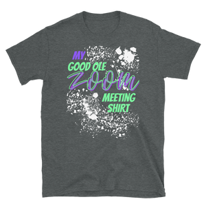 My Good Ole Zoom Meeting Tee - Short-Sleeve Unisex T-Shirt