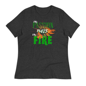 PASSION FUELS MY FIRE - Women's Relaxed T-Shirt