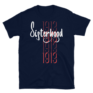 1913 SISTERHOOD - Short-Sleeve Unisex T-Shirt