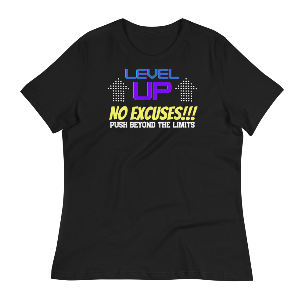 LEVEL UP...NO EXCUSES!!! - Women's Relaxed T-Shirt