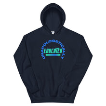 Load image into Gallery viewer, HH - UNAPOLOGETICALLY EDUCATED- Unisex Hoodie
