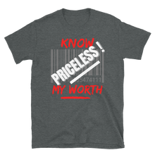 Load image into Gallery viewer, Know MY Worth...PRICELESS - Short-Sleeve Unisex T-Shirt
