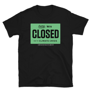 SORRY, WE'RE CLOSED -  Short-Sleeve Unisex T-Shirt