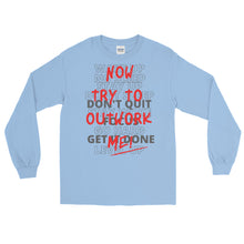 Load image into Gallery viewer, LSS - TRY TO OUTWORK ME! - Long Sleeve Shirt
