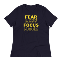 Load image into Gallery viewer, FEAR LESS FOCUS MORE - Women&#39;s Relaxed T-Shirt
