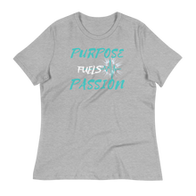 Load image into Gallery viewer, Purpose Fuels Passion - Women&#39;s Relaxed T-Shirt
