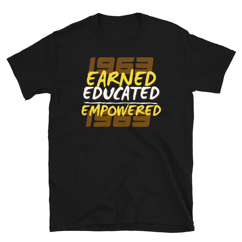 1963 EARNED, EDUCATED, and EMPOWERED - Short-Sleeve Unisex T-Shirt