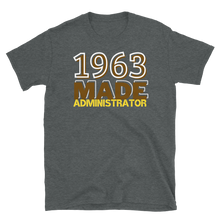 Load image into Gallery viewer, 1963 MADE ADMINISTRATOR - Short-Sleeve Unisex T-Shirt
