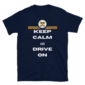 KEEP CALM and DRIVE ON -Short-Sleeve Unisex T-Shirt