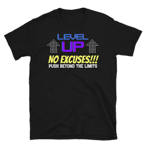 LEVEL UP...NO EXCUSES!!! - Short-Sleeve Unisex T-Shirt