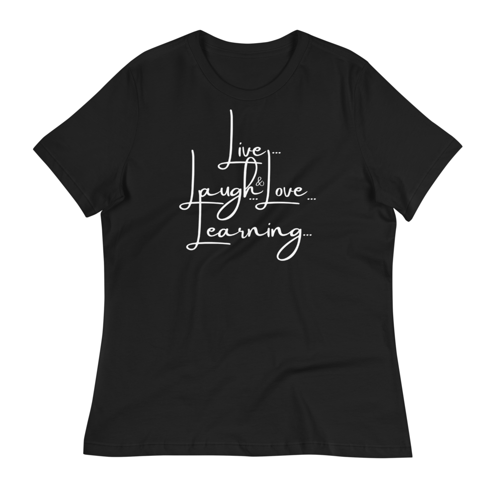 LIVE...LAUGH...& LOVE LEARNING - Women's Relaxed T-Shirt