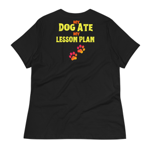 The DOG ATE MY LESSON PLAN  - Women's Relaxed T-Shirt