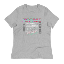 Load image into Gallery viewer, Mindset Matters - Women&#39;s Relaxed T-Shirt
