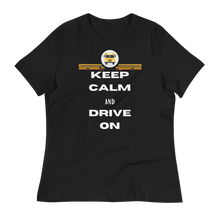 Load image into Gallery viewer, KEEP CALM and DRIVE ON - Women&#39;s Relaxed T-Shirt
