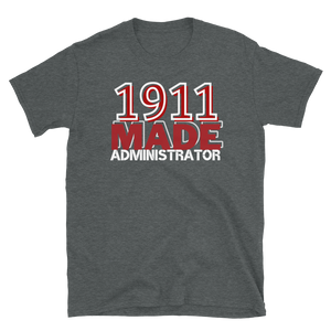 1911 MADE ADMINISTRATOR (KAPPA)  - Short-Sleeve Unisex T-Shirt