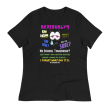 Load image into Gallery viewer, NO SCHOOL TOMORROW? - Women&#39;s Relaxed T-Shirt
