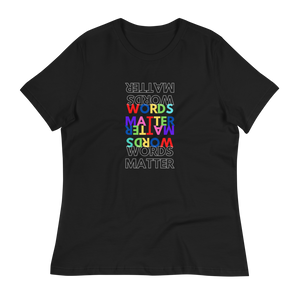 WORDS MATTER- Women's Relaxed T-Shirt