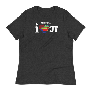 Mmmm...I LOVE Pi - Women's Relaxed T-Shirt