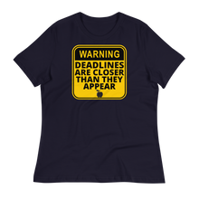 Load image into Gallery viewer, WARNING: Deadlines... - Women&#39;s Relaxed T-Shirt
