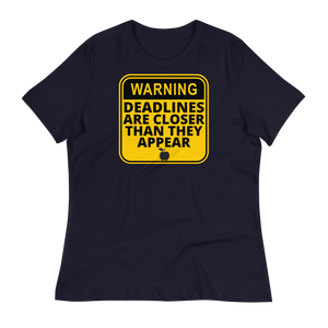 WARNING: Deadlines... - Women's Relaxed T-Shirt